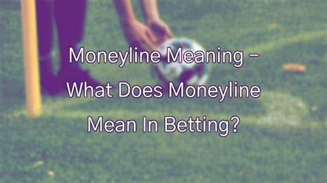 what does moneyline mean in betting|Moneyline Betting .